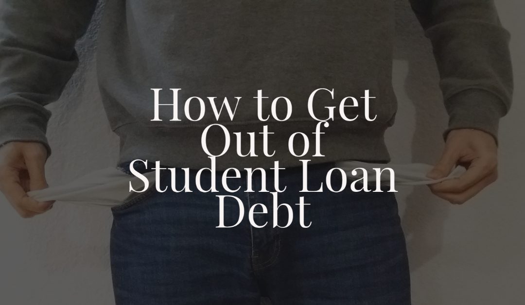 How to Get Out of Student Loan Debt