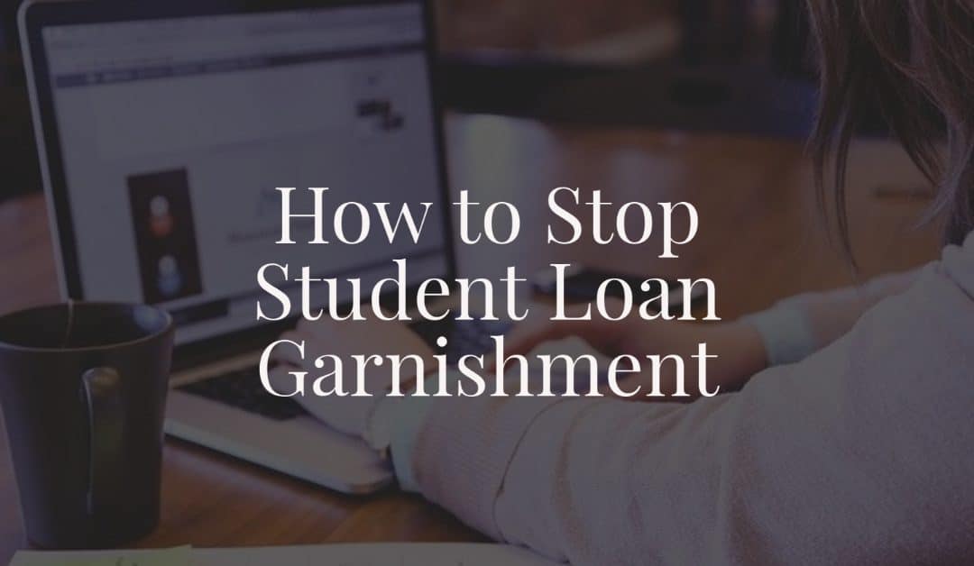 How to Stop Student Loan Garnishment