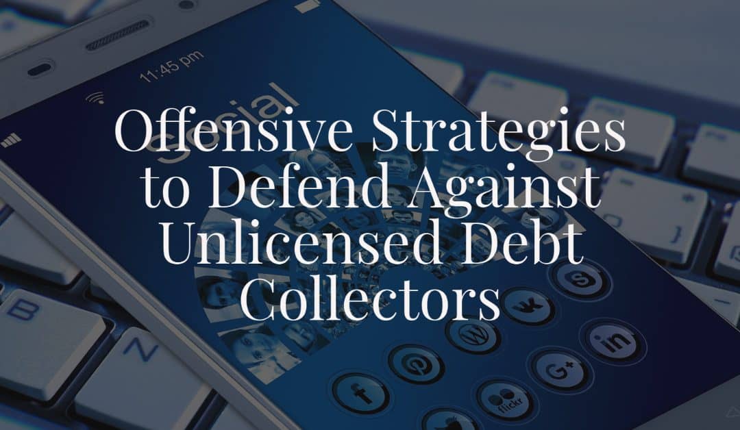 Offensive Strategies to Defend Against Unlicensed Debt Collectors