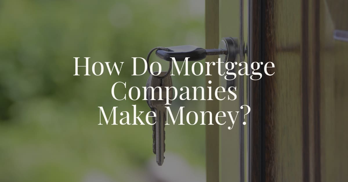 How Do Mortgage Companies Make Money