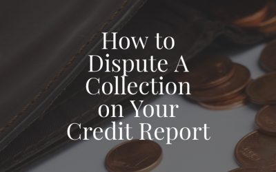 How to Dispute A Collection on Your Credit Report