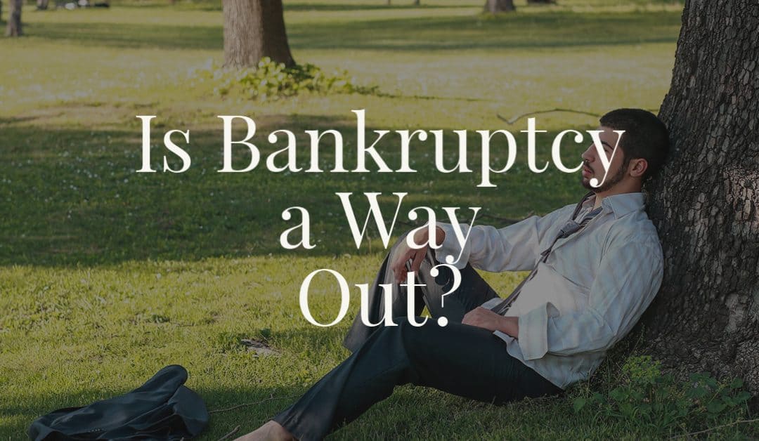 Is Bankruptcy a Way Out?