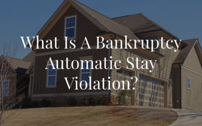 What Is A Bankruptcy Automatic Stay Violation?