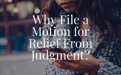 Why File a Motion for Relief From Judgment?