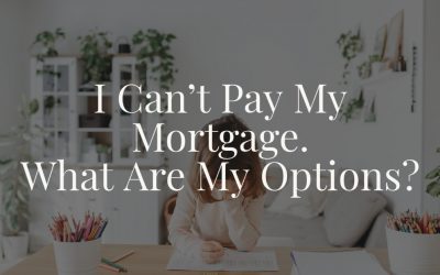 I Can’t Pay My Mortgage. What Are My Options?